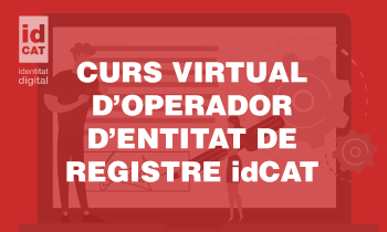 Curs Virtual d’Operadors d’Entitats de Registre idCAT